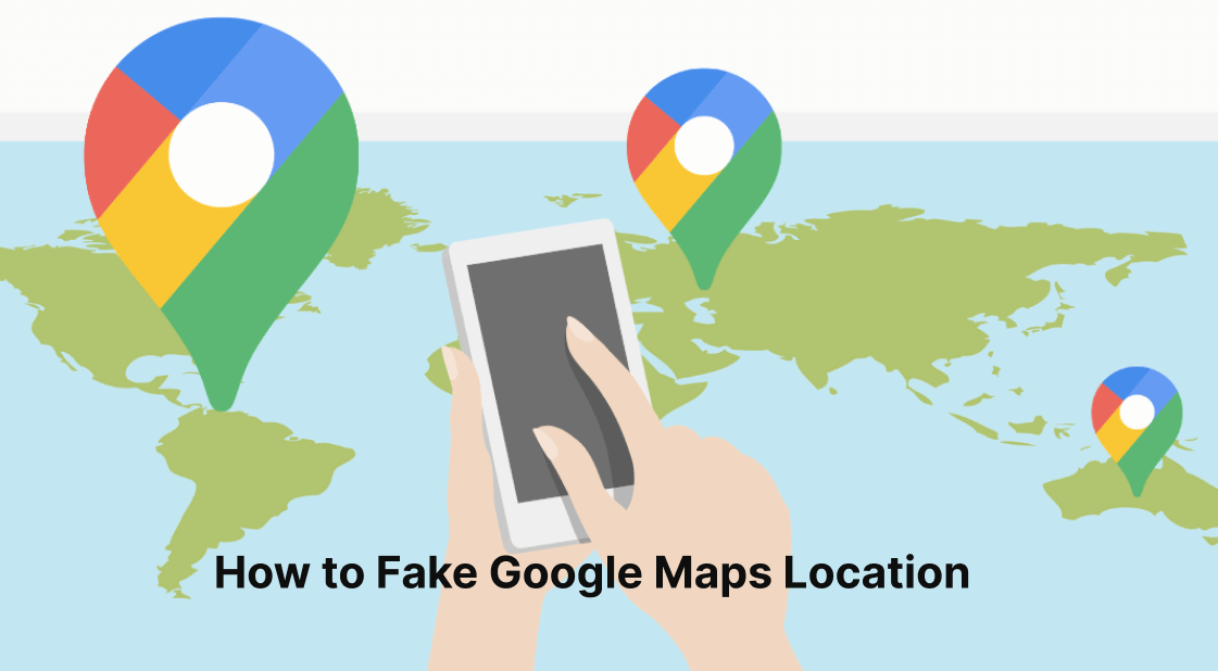 how to fake google maps location