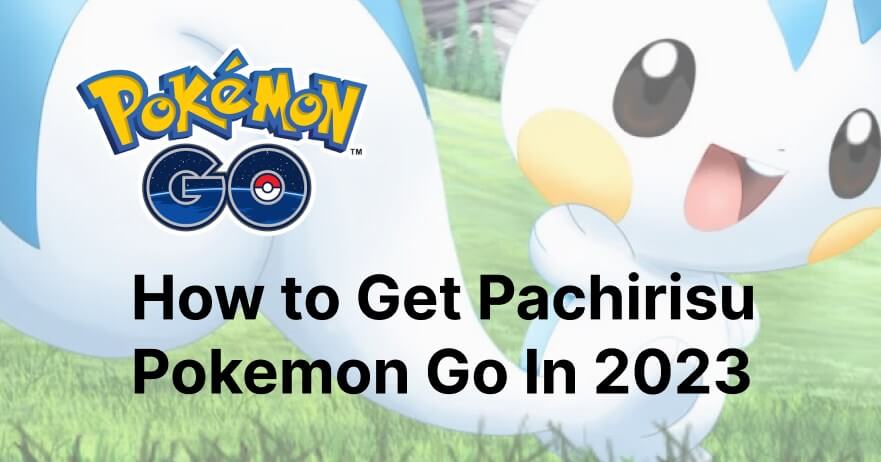 how to get pachirisu pokemon go