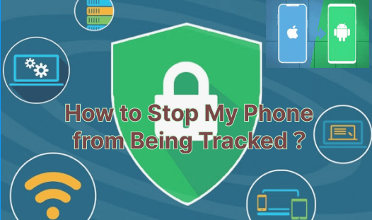 how to stop my phoone from being tracked 