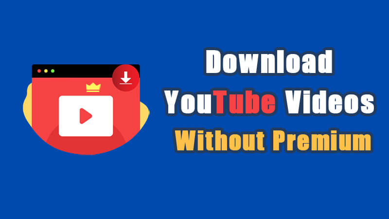 7 Ways to Download YouTube Videos Without Premium 2024