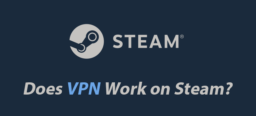 Why does Steam not work with VPN?